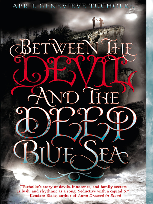 Title details for Between the Devil and the Deep Blue Sea by April Genevieve Tucholke - Available